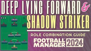 Deep Lying Forward amp Shadow Striker FM24 Role Combination Guide [upl. by Enotna]