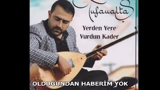 TUFAN ALTAŞ  OLDUĞUNDAN HABERİM YOK [upl. by Shane]