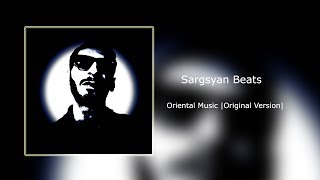 Sargsyan Beats  Oriental Music Original Version [upl. by Iamhaj]