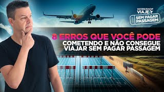 8 Erros que você pode estar cometendo todo mês e não consegue viajar sem pagar passagem [upl. by Alegnat533]