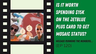 Is it worth spending 15K on the JetBlue Plus card to get Mosaic status  Ep 120 [upl. by Leilani]