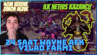 İLK NETHİS KAZANCI 40M VERDİK 8WON ALDIK EN HIZLI KAZANDIĞIM PARA 24 SAAT AFK WAYNE İLE YILAD FARM [upl. by Pacifa371]