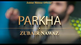 Zubair Nawaz  Pashto new song 2021  Parkha  Song Music  PashtoMusic l 2020 پشتو [upl. by Ellennej]