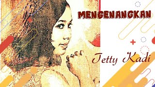 MENGENANGKAN  Tetty Kadi [upl. by Annawyt]