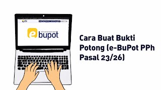 Cara Buat Bukti Potong eBuPot PPh Pasal 2326 [upl. by Oicanata]