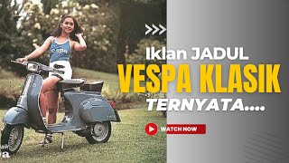 IKLAN VESPA JADUL SEJARAH VESPA DI INDONESIA [upl. by Ynnel]