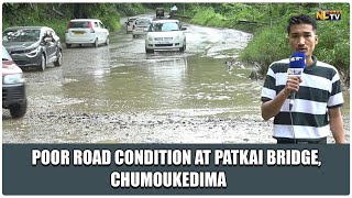 POOR ROAD CONDITION AT PATKAI BRIDGE CHUMOUKEDIMA [upl. by Olinad]