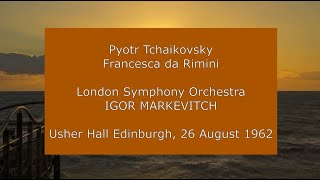 Pyotr Tchaikovsky  Francesca da Rimini Igor Markevitch conducting the LSO in 1962 [upl. by Lochner]