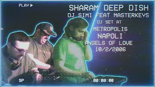 Dj Simi feat Masterkeys Sharam Deep Dish DJ set at Metropolis Napoli Angels Of Love 1822006 [upl. by Dorotea958]