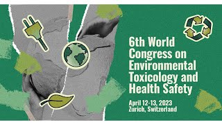 6th World Congress on Environmental Toxicology and Health Safety [upl. by Naej]