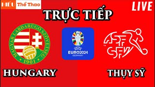 🔴Trực Tiếp Bình Luận Hungary vs Thụy Sĩ Bóng Đá EURO 2024  Hungary vs Switzerland  15062024 [upl. by Lahtnero]