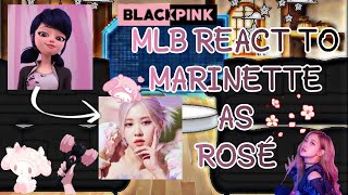 ♡MLB REACT TO MARINETTE AS ROSÉ♡ GACHA CLUB 1 [upl. by Eyatnod969]