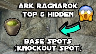 Ark Ragnarok Top 5 Hidden Base Locations Knockout Spot [upl. by Eadas]