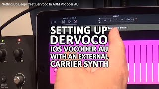 Setting Up Beepstreet DerVoco In AUM Vocoder AU [upl. by Kurys]