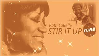 Patti LaBelle  Stir It Up【COVER】 [upl. by Gaylor923]