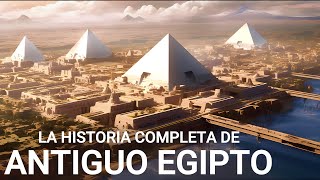 La HISTORIA COMPLETA de Antiguo Egipto  Documental sobre las Civilizaciones Antiguas 4K [upl. by Anes]