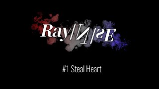 RayNsEProject ＃1quotSteal Heartquot [upl. by Fernyak736]