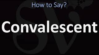 How to Pronounce Convalescent CORRECTLY [upl. by Anomas]