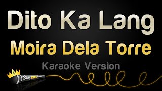 Moira Dela Torre  Dito Ka Lang Karaoke Version [upl. by Jahdai]