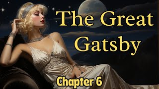 The Great Gatsby  Chapter 6  Full Audiobook [upl. by Aidni]