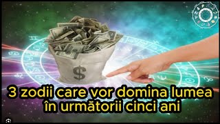 Trei zodii care vor domina lumea în următorii cinci ani Lor li se schimbă destinul din februarie [upl. by Josh]