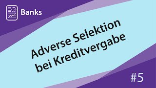 Adverse Selektion bei der Kreditvergabe Ökonomik der Bankenregulierung 5 [upl. by Enniroc971]