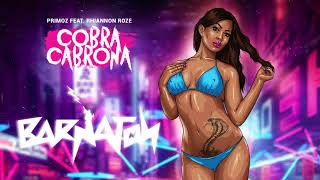 PRIMOZ ft Rhiannon Roze  Cobra Cabrona Barnaton 🐍 [upl. by Bugbee]