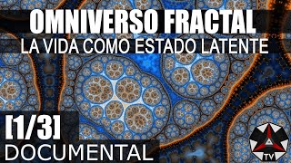 DOCUMENTAL OMNIVERSO FRACTAL  LA VIDA COMO ESTADO LATENTE [upl. by Attesor]