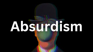 Absurdism The Philosophy For Living Fully [upl. by Wildon574]