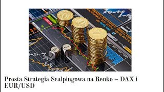 Forex  Prosta Strategia Scalpingowa na Renko  DAX i EurUsd [upl. by Adnolohs221]