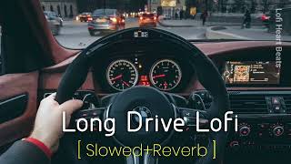 Long Drive Lofi Mashup  Traveling Road Trip Lofi Songs  Slowed Reverb  Non Stop Jukebox [upl. by Yajiv]