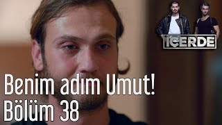 İçerde 38 Bölüm  Benim Adım Umut [upl. by Eusassilem]