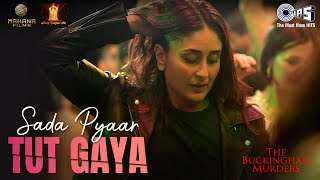 Sada Pyaar Tut Gaya  The Buckingham Murders  Kareena Kapoor Khan Bally SagooVicky Marley Devshi [upl. by Refinnaej]