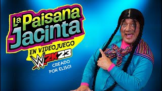 LA PAISANA JACINTA EN VIDEOJUEGO  Pronto para el WWE2K23 [upl. by Anitnas]