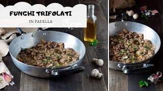 FUNGHI TRIFOLATI IN PADELLA [upl. by Annayad]