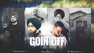 Goin Off  Mashup  Karan Aujla X Shubh X Sidhu Moose Wala  DJ Sumit Rajwanshi  BT music K [upl. by Xuerd]