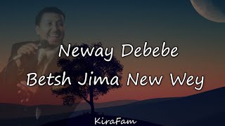 Neway Debebe  ቤትሽ ጅማ ነው ወይ  Betsh jimma new wey Lyrics [upl. by Gnav416]