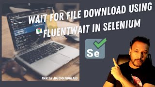 Wait for File Download using FluentWait in Selenium [upl. by Eniamreg209]