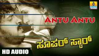 Antu Antu  HD Audio Song  Super StarMovie  Upendra  Keerthi Reddy  Jhankar Music [upl. by Doreg]