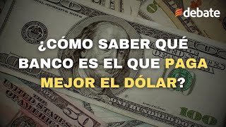 Cómo saber qué banco es el que paga mejor el dólar si lo quieres cambiar [upl. by Doti]