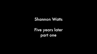 Shannon Watts5 years later Part One [upl. by Zolly]