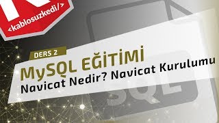 MySQL Eğitimi  Ders 2  Navicat Nedir Kurulumu [upl. by Audsley]