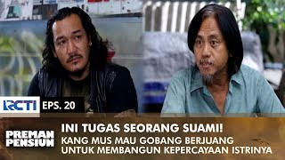 TUGAS SUAMI Kang Mus Minta Gobang Buat Istrinya Percaya  PREMAN PENSIUN 3  EPS 20 22 [upl. by Refeinnej]