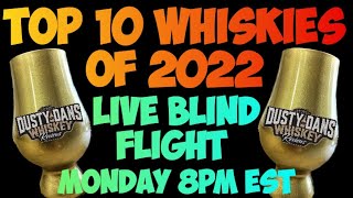 Top 10 Whiskies of 2022 Live Blind Flight [upl. by Areht820]