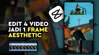 Cara Edit 4 Video Jadi 1 Frame Aesthetic Di Capcut  Capcut Tutorial [upl. by Bronnie]