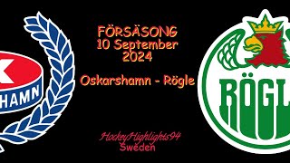 FÖRSÄSONG 2024  OSKARSHAMN VS RÖGLE  10 SEPTEMBER 2024 [upl. by Hackathorn]