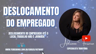 Deslocamento do Empregado Até o Local Trabalho não é JornadaFerreirawa [upl. by Ellehcil]