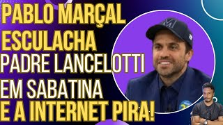 IMPOSSÍVEL NÃO RIR Pablo Marçal esculacha Padre Lancelotti em sabatina e a internet pira [upl. by Rosel]