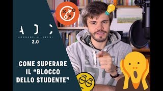 Come superare il BLOCCO DELLO STUDENTE  4 consigli [upl. by Acinorahs]