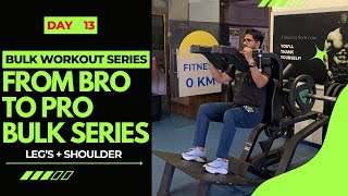 Day 13  Double Body Part Workout  Legs  Shoulder for Beginner  From Bro to Pro Bulk Series [upl. by Yelsgnik641]